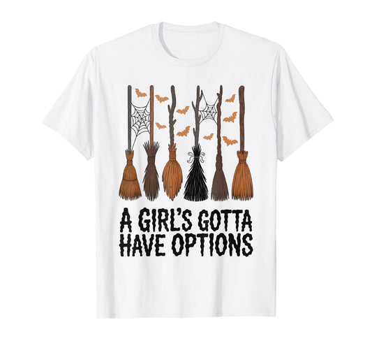 A Girl's Gotta Have Options Halloween Broom Spooky Season T-Shirt