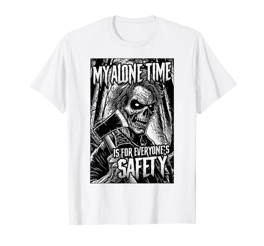 My Alone Time Is For Everyone's Safety Serial Killer Horror T-Shirt