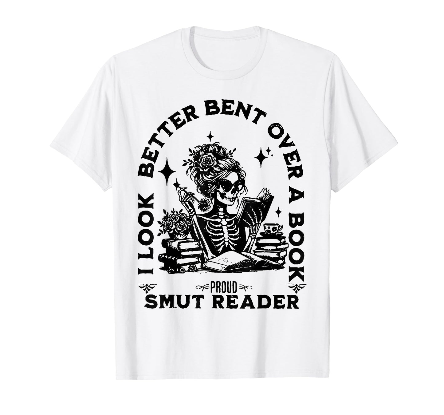 I look Better Bent Over A Book Smut Reader T-Shirt