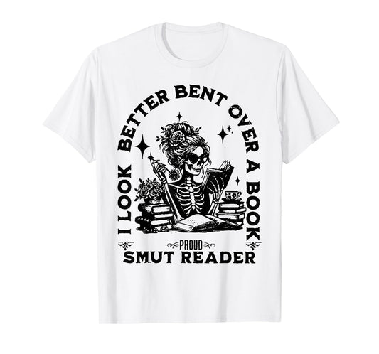 I look Better Bent Over A Book Smut Reader T-Shirt