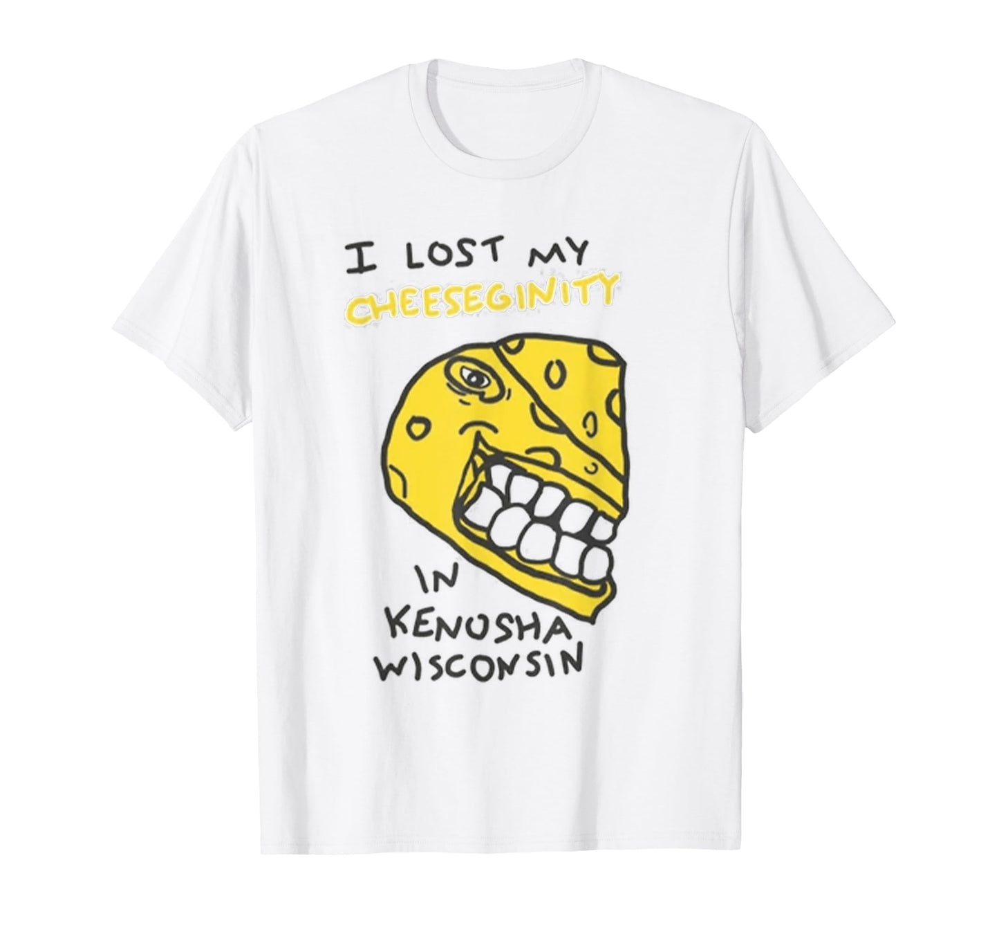 I Lost My Cheeseginity in Kenosha Wisconsin T-Shirt