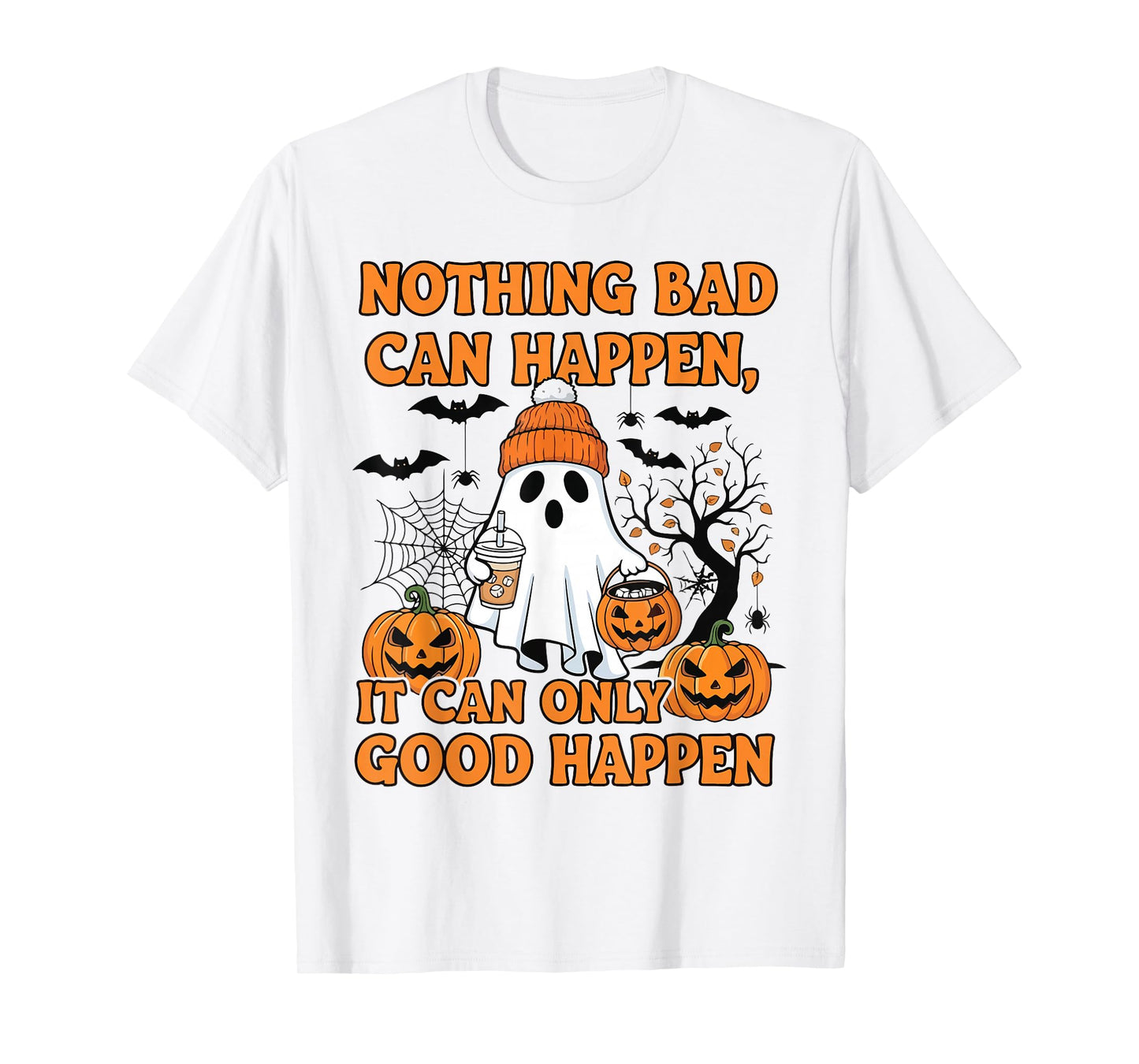 Nothing Bad Can Happe Halloween Design Quote T-Shirt