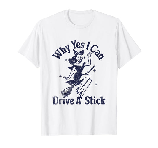 Yes I Can Drive A Stick Witch T-Shirt