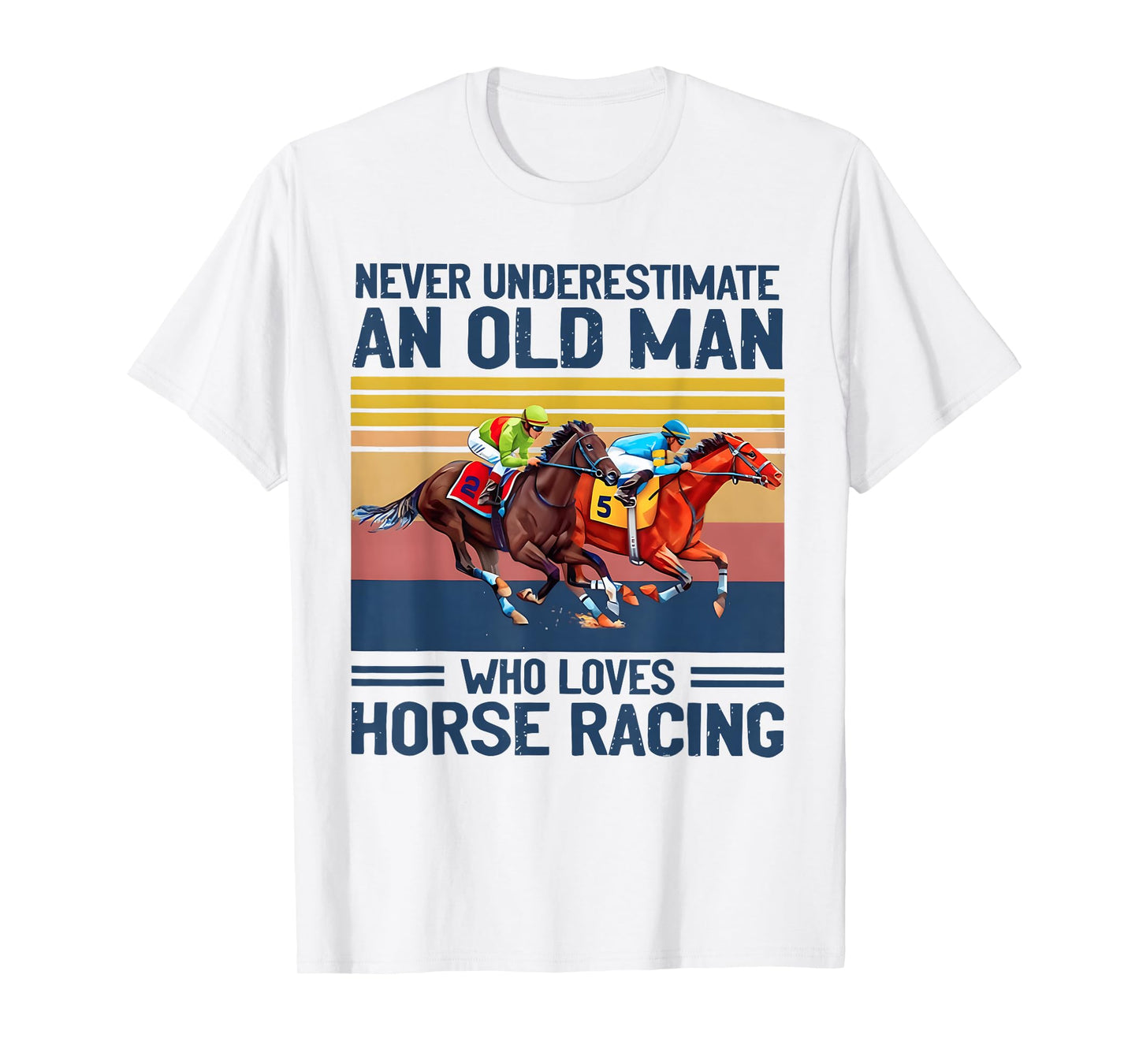Never Underestimate An Old Man Who Loves Horse Racing T-Shirt