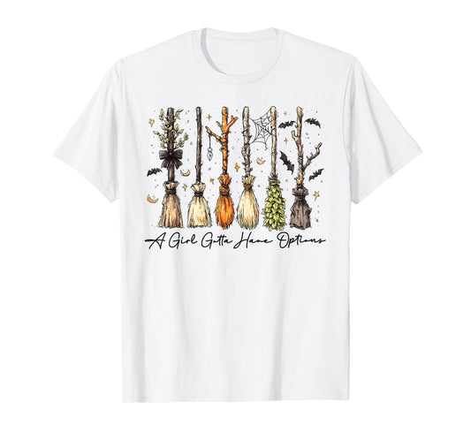 A Girl Gotta Have Options Witches Feeling Witchy Halloween T-Shirt