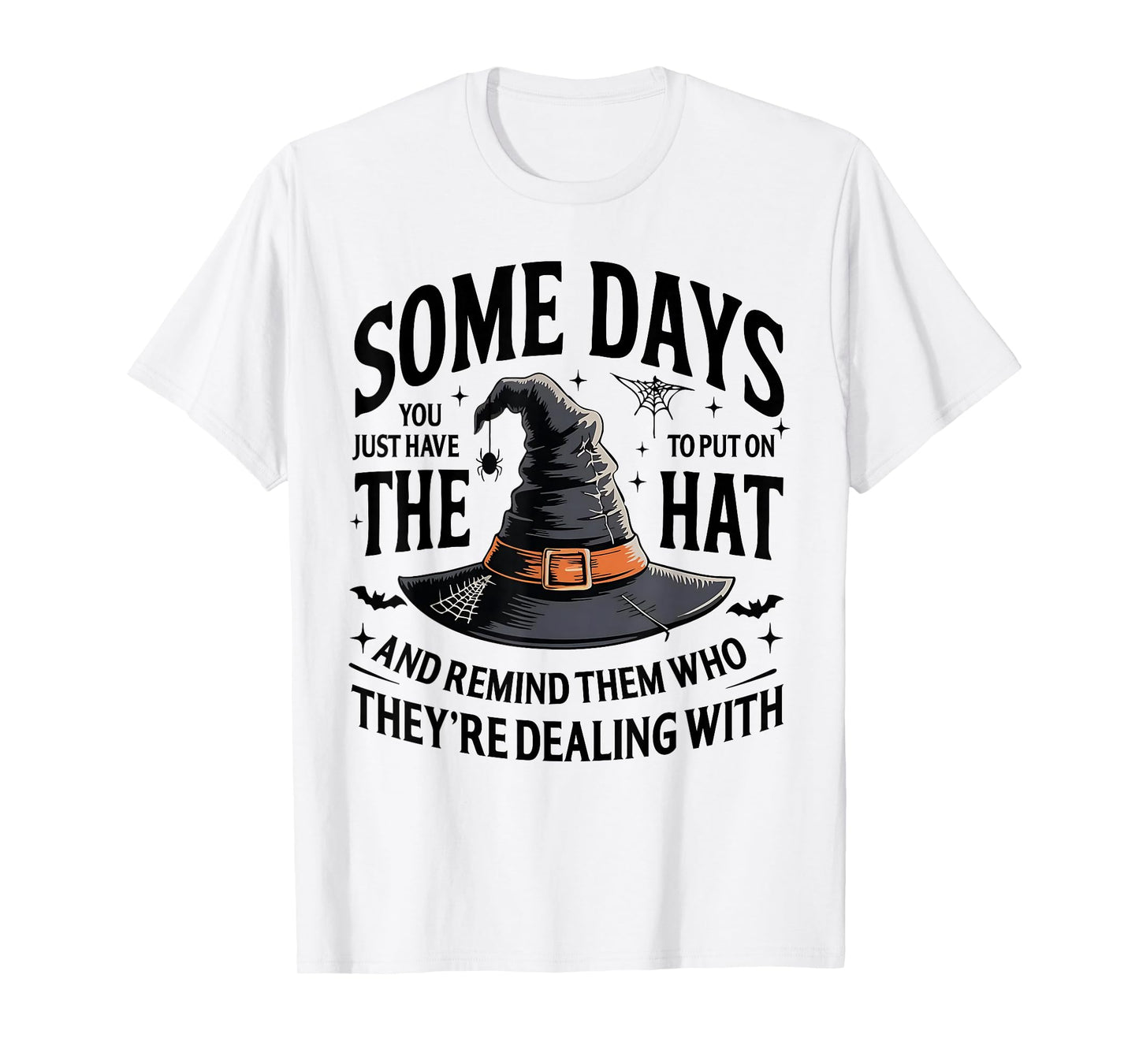 Some Days You Just Have to Put On The Hat Witch Halloween T-Shirt