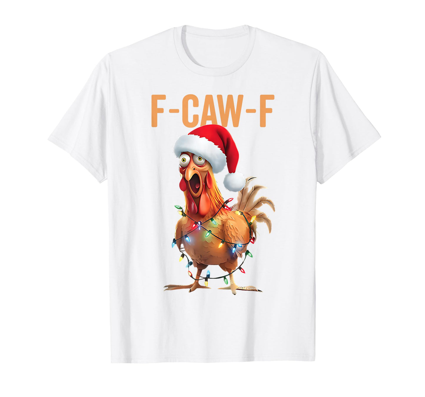 F-Caw-F Funny Chicken Santa Christmas Lights FCAWF Chicken T-Shirt