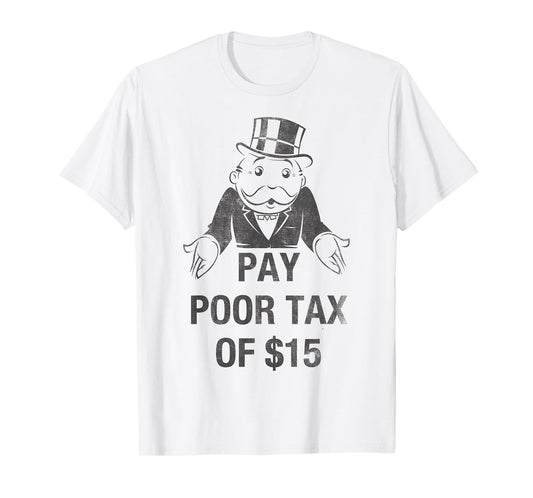 Monopoly Mr. Monopoly Pay Poor Tax Of $15 Funny Vintage T-Shirt