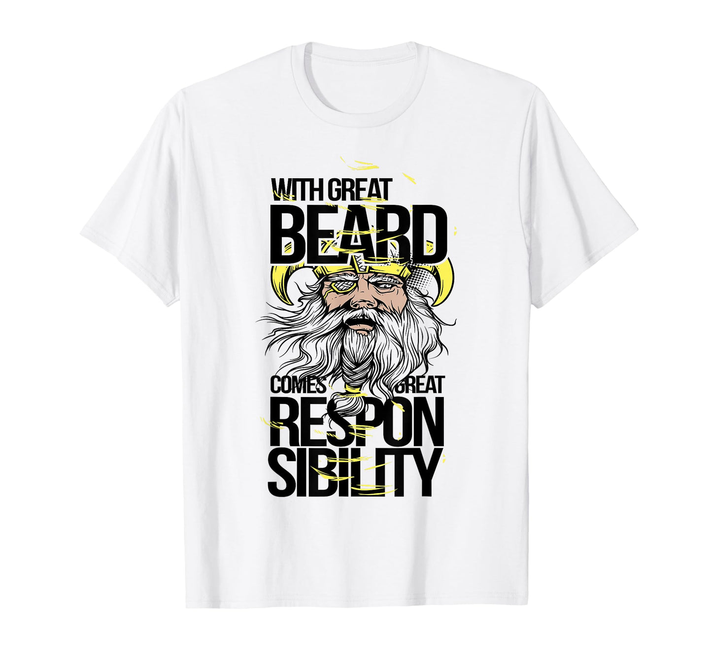 With Great Beard Comes Great Responsibility Funny T-Shirt T-Shirt