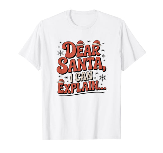 Dear Santa I Can Explain Funny Christmas Holiday Humor Outfi T-Shirt
