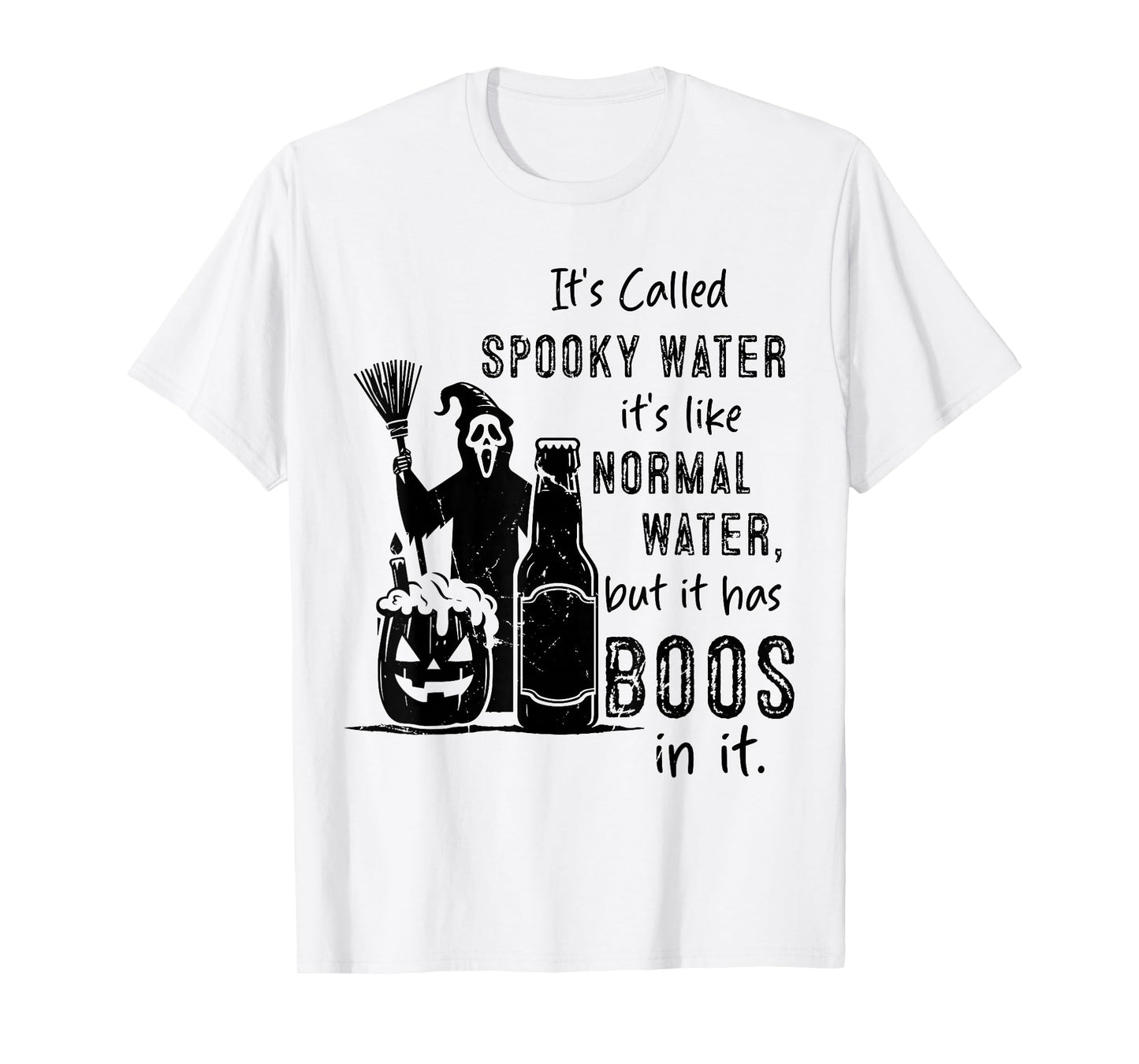 It's Called Spooky Water It's Like Normal Water But Has Boos T-Shirt