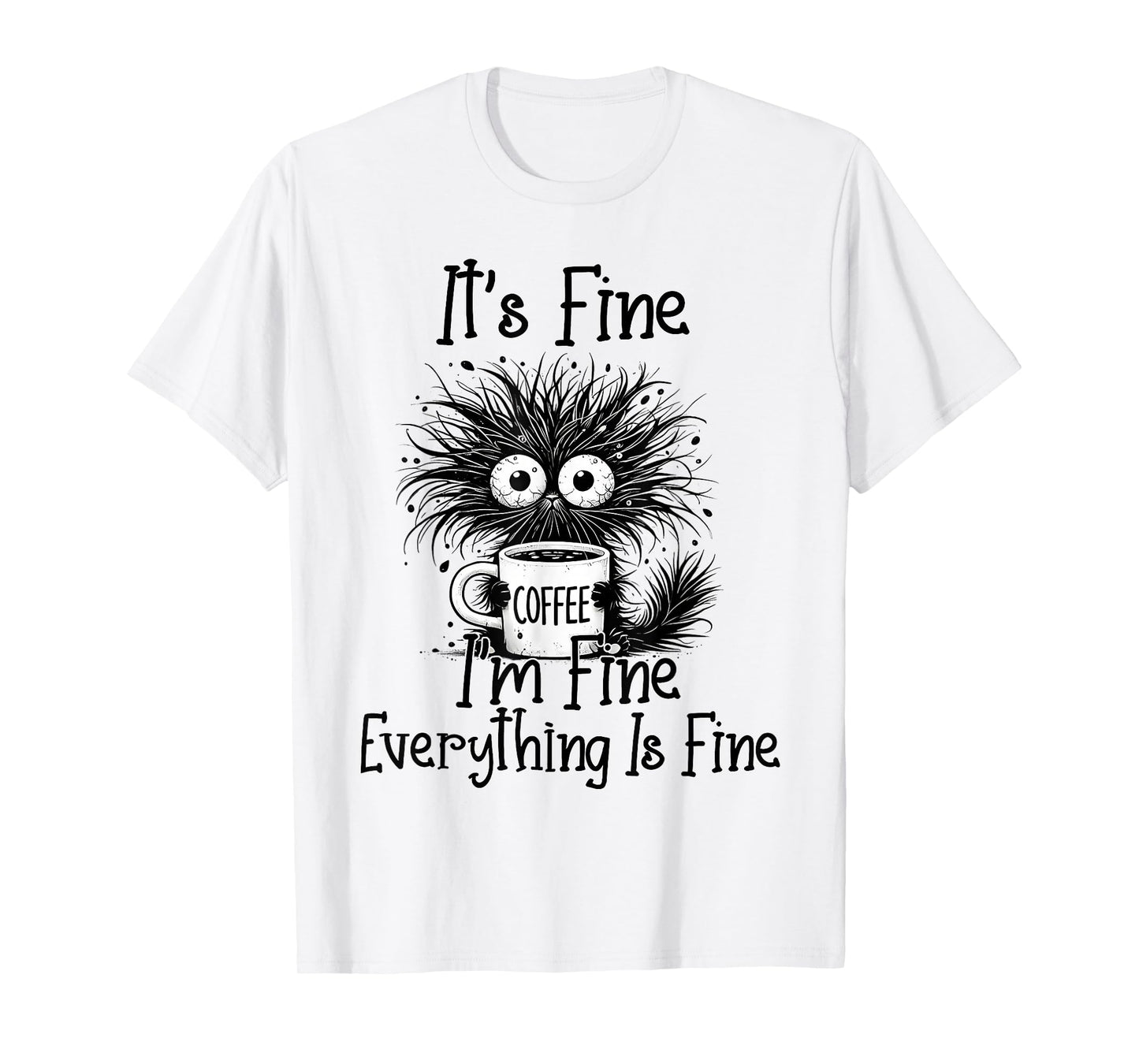 Funny Cat Lover It's Fine I'm Fine Everything is Fine T-Shirt