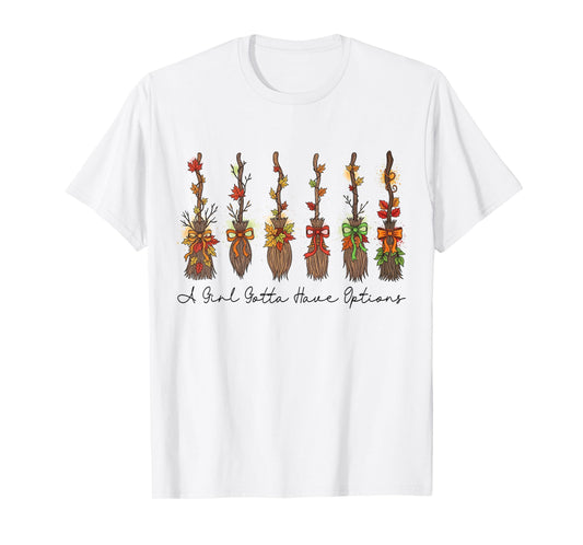 A Girl Gotta Have Options Spooky Halloween Brooms Witchy T-Shirt