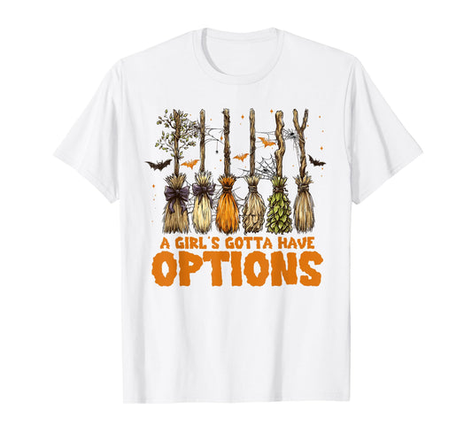 A Girl's Gotta Have Options with Witch Broom Halloween T-Shirt