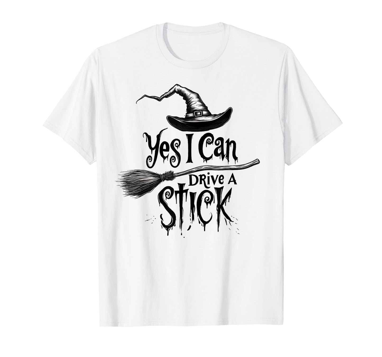 Yes I Can Drive A Stick Funny Halloween Witch Women T-Shirt