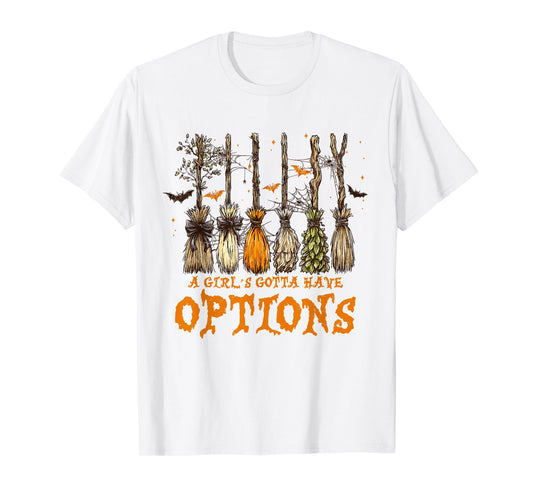A Girl Gotta Have Options Halloween Witchy Salem Witch Broom T-Shirt