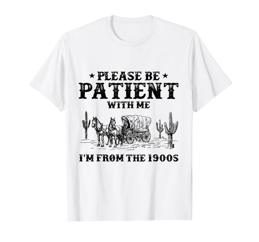 Please Be Patient with Me I'm From the 1900s vintage trendy T-Shirt