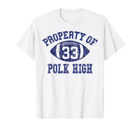Property Of Polk High Football 33 Aged No Maam Bundy T-Shirt