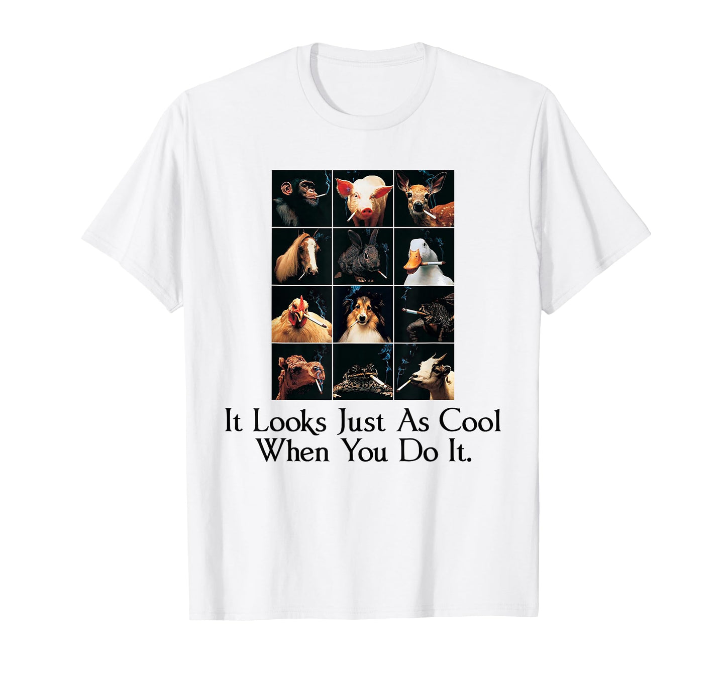 It Looks Just As Cool When You Do It Funny Animals Smoking T-Shirt