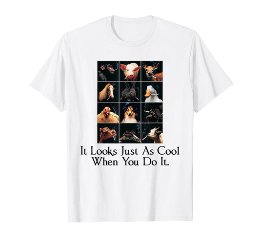 It Looks Just As Cool When You Do It Funny Animals Smoking T-Shirt