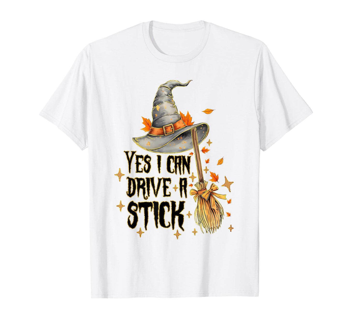 Yes I Can Drive A Stick Funny Halloween Spooky Witch T-Shirt