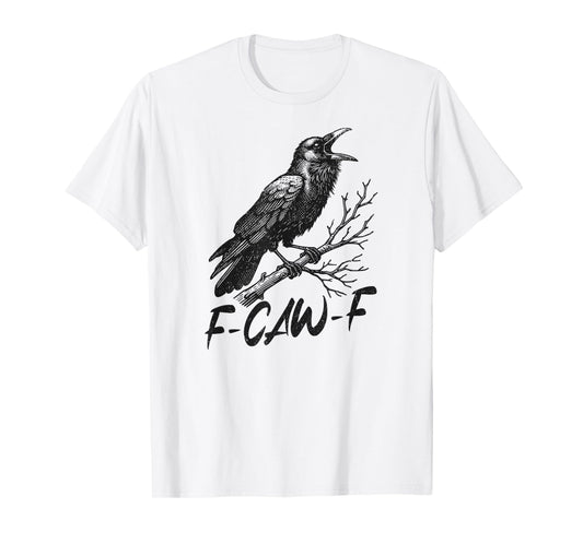 F-Caw-F T-Shirt