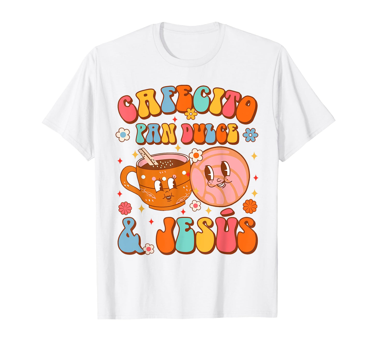 Pan Dulce Lover Coffee Mexican Cafecito Pan Dulce & Jesus T-Shirt