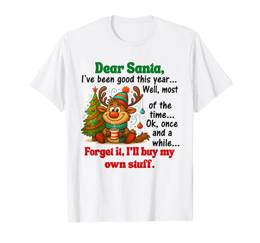 Dear Santa I've Been Good This Year Well Most of The Time T-Shirt