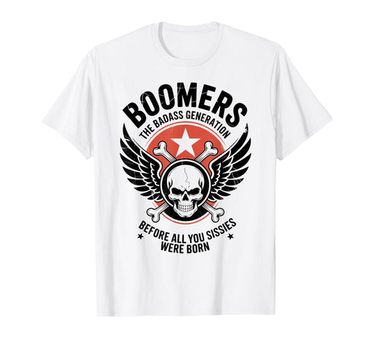 Boomers Generation Before All You Sissie Were Born T-Shirt