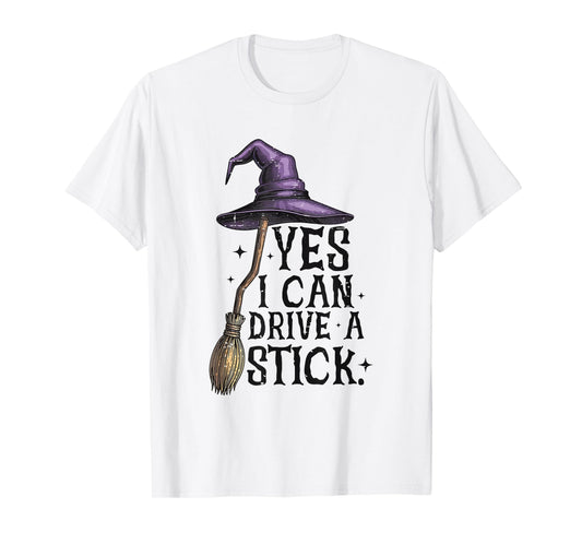 Cute Yes I Can Drive A Stick Funny Halloween Witch Broom T-Shirt