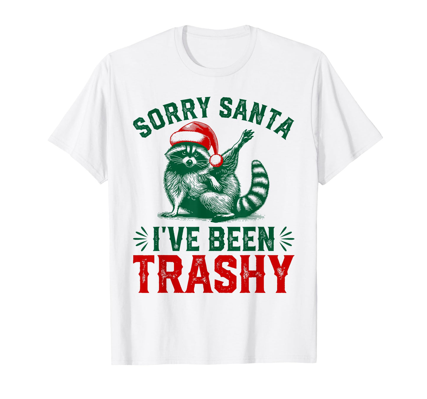Sorry Santa I've Been Trashy Funny Raccoon Christmas Party T-Shirt
