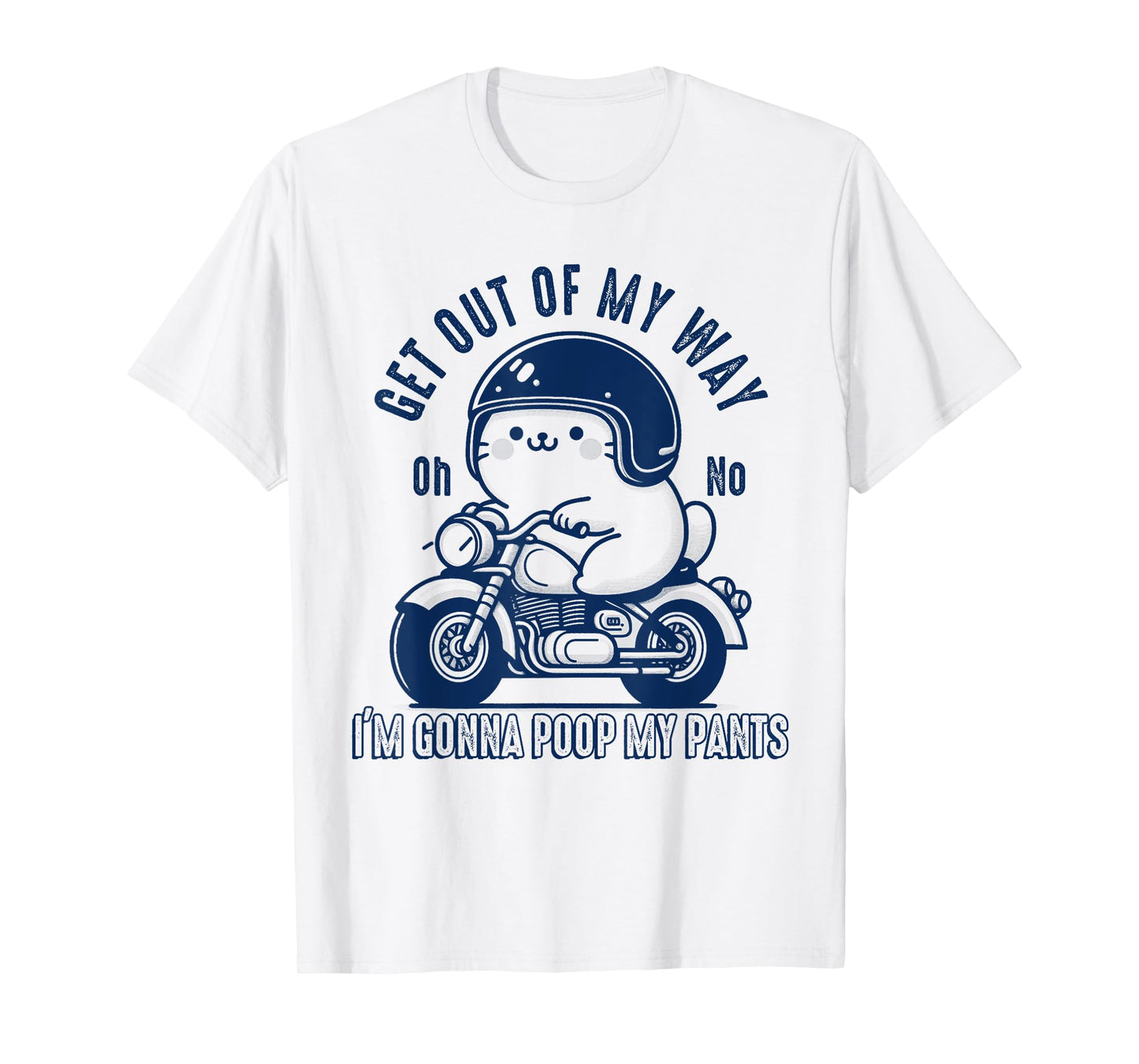 Get Out of My Way Gonna Poop My Pants Funny Adult Humor Meme T-Shirt