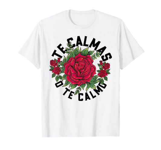 Te Calmas O Te Calmo Spanish T-Shirt
