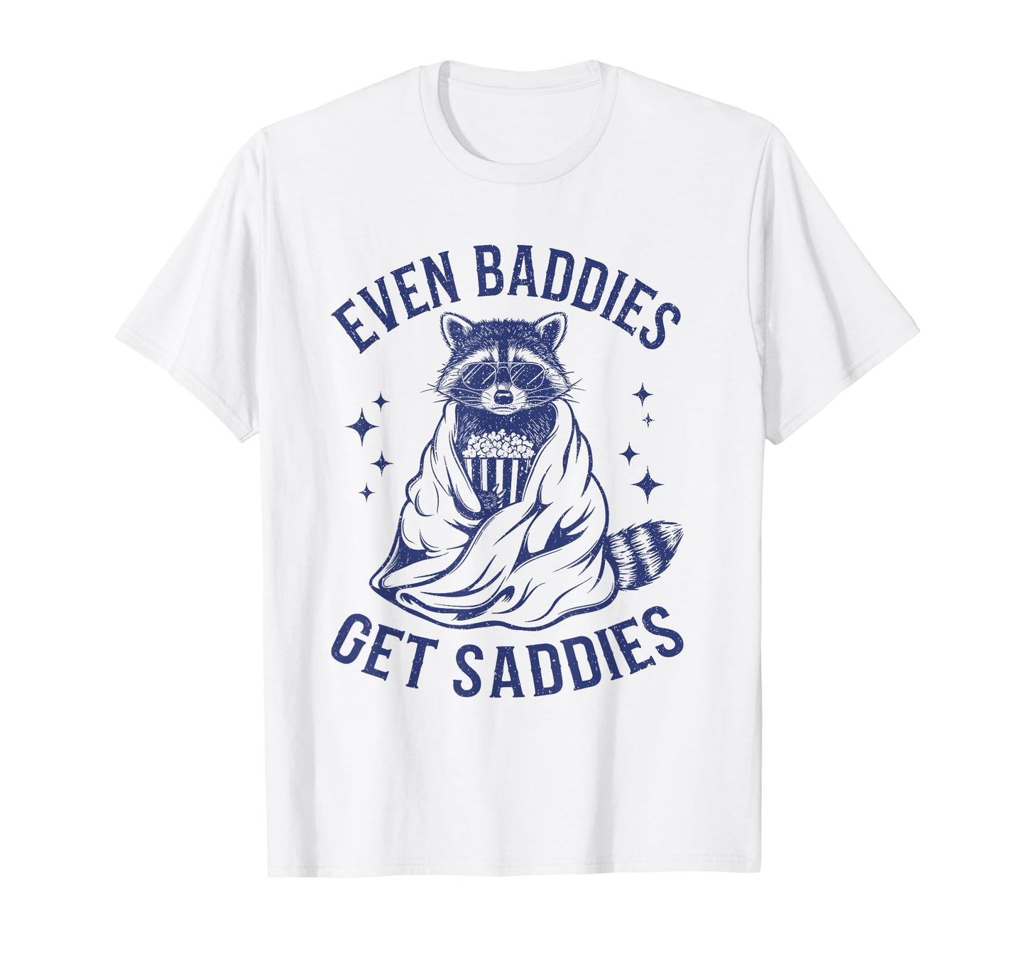 Even Baddies Get Saddies Funny Raccoon T-Shirt