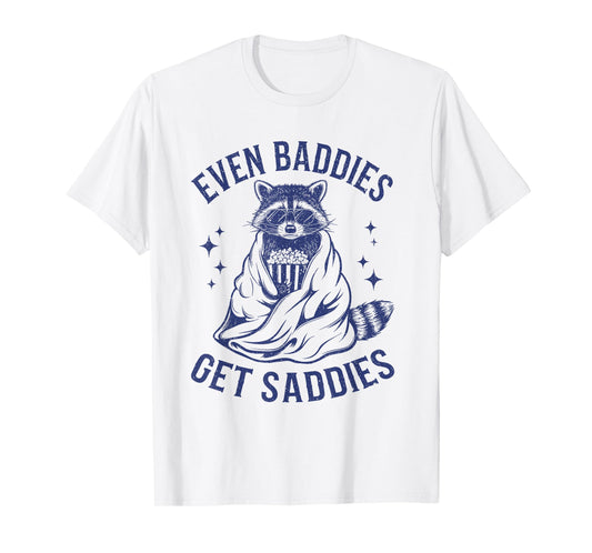 Even Baddies Get Saddies Funny Raccoon T-Shirt