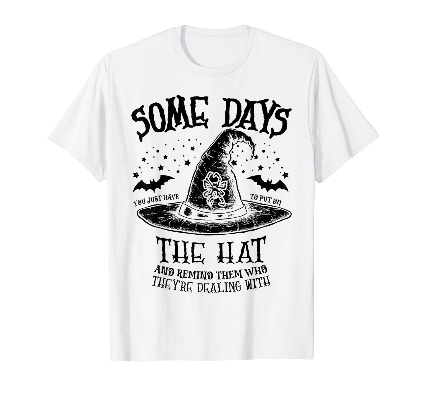 Some Days You Just Have to Put On The Hat Witch Halloween T-Shirt
