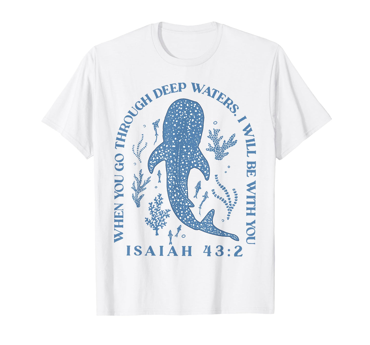 When You Go Through Deep Waters I Will Be With You T-Shirt