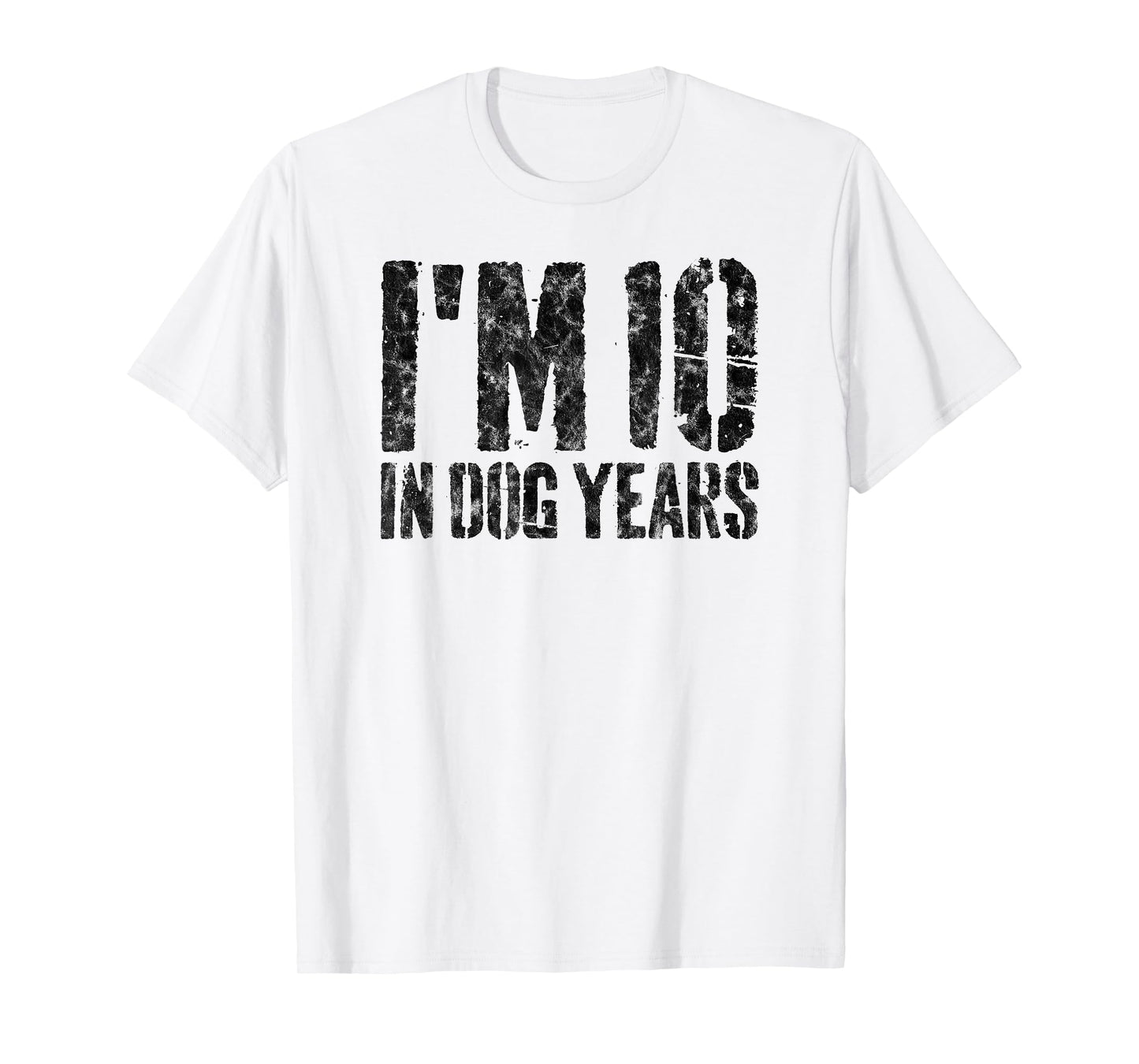 I'm 10 in Dog Years Funny 70th Birthday Gift Men Gag T-Shirt