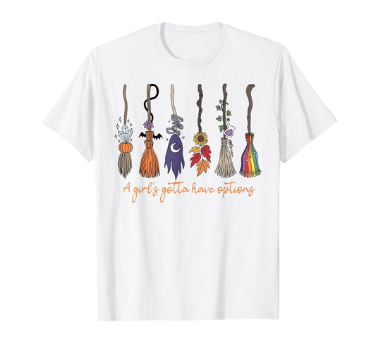 A Girl's Gotta Have Options with Witch Broom Halloween T-Shirt