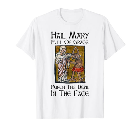 Hail Mary Full Of Grace Punch The Devil In The Face T-Shirt