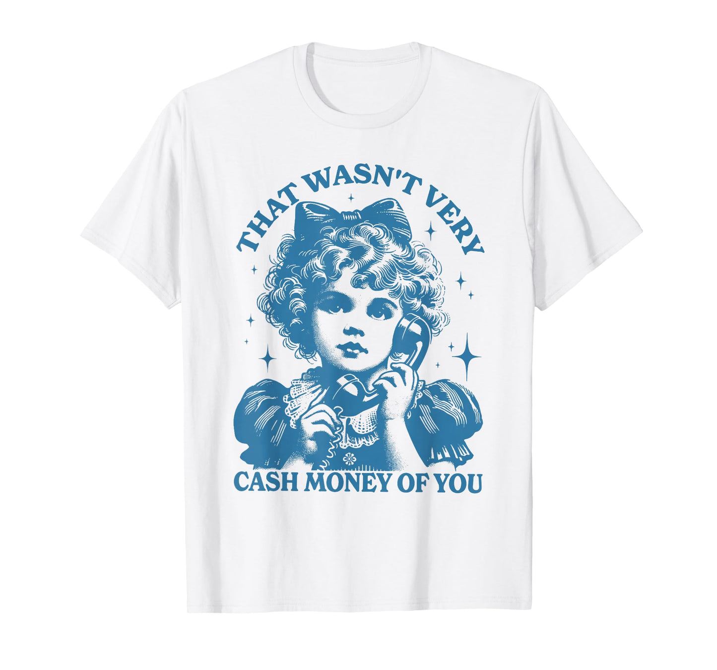 That Wasn't Very Cash Money Of You Trendy Vintage T-Shirt