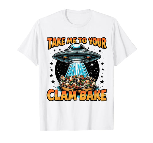 Take Me to Your Clam Bake East Coast Cuisine Funny Clam Bake T-Shirt