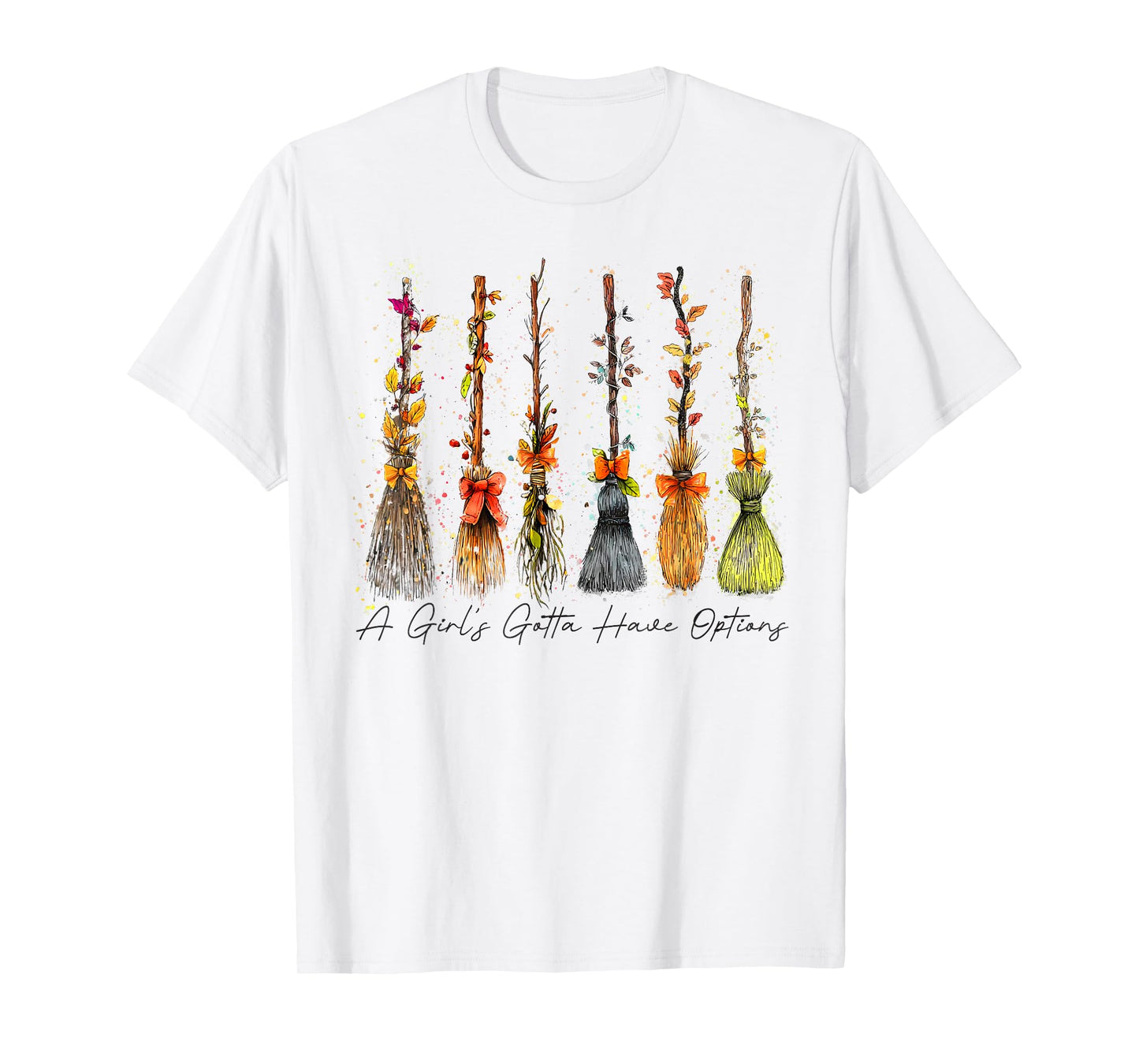 A Girl's Gotta Have Options Broom Witches Funny Halloween T-Shirt