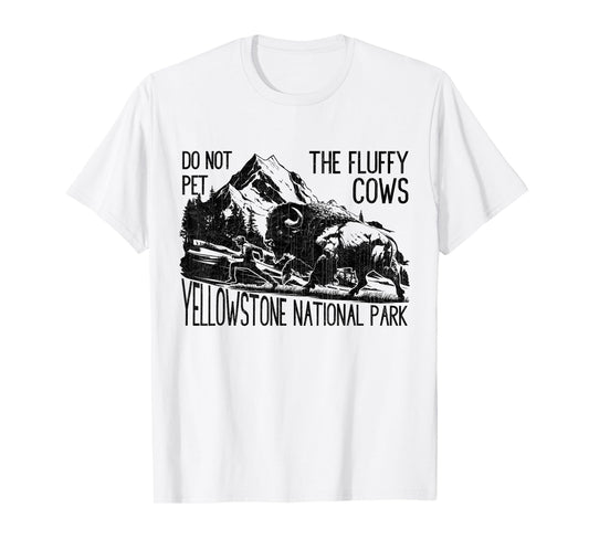 Do Not Pet The Fluffy Cows Yellowstone National Park Vintage T-Shirt