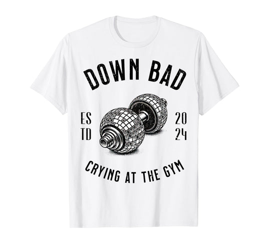 Down Bad Crying At The Gym T-Shirt