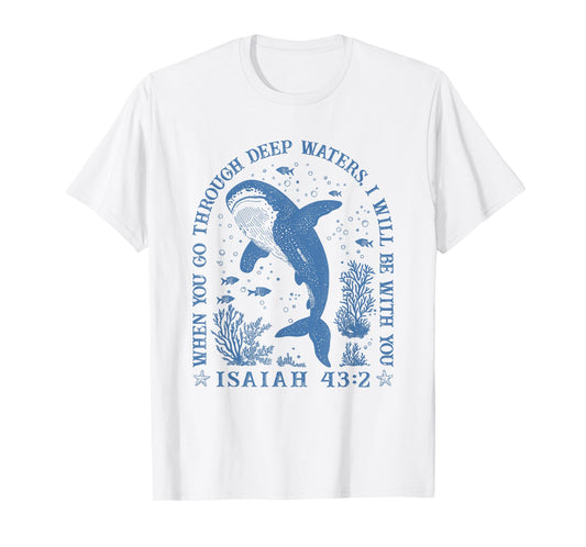 When You Through Deep Waters I Will Be With You ISAIAH 43:2 T-Shirt