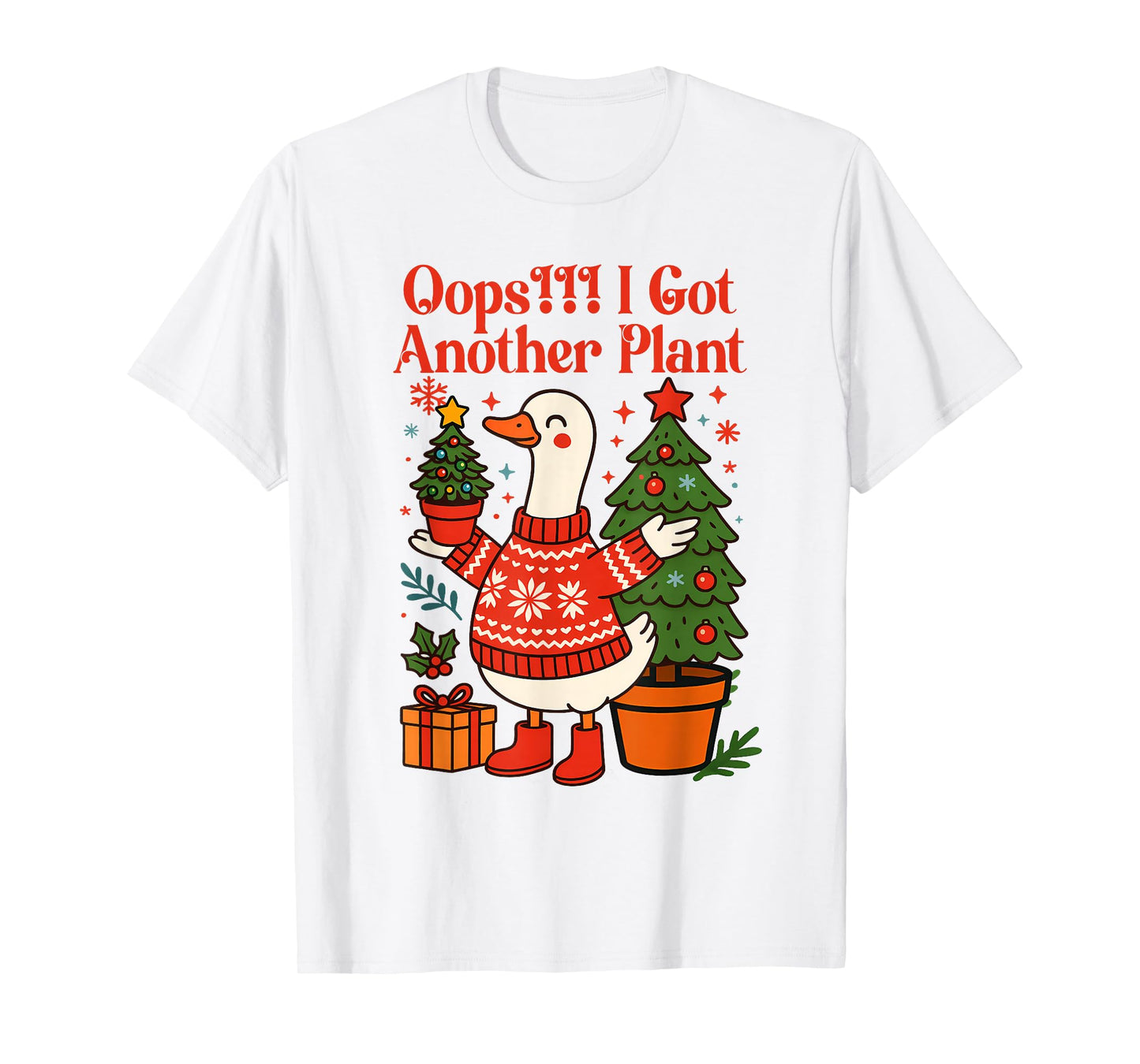 Christmas Xmas Vibes Silly Goose Oops I Got Another Plant T-Shirt