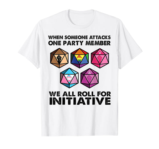 When Someone Attacks One Party Member We All Roll For T-Shirt