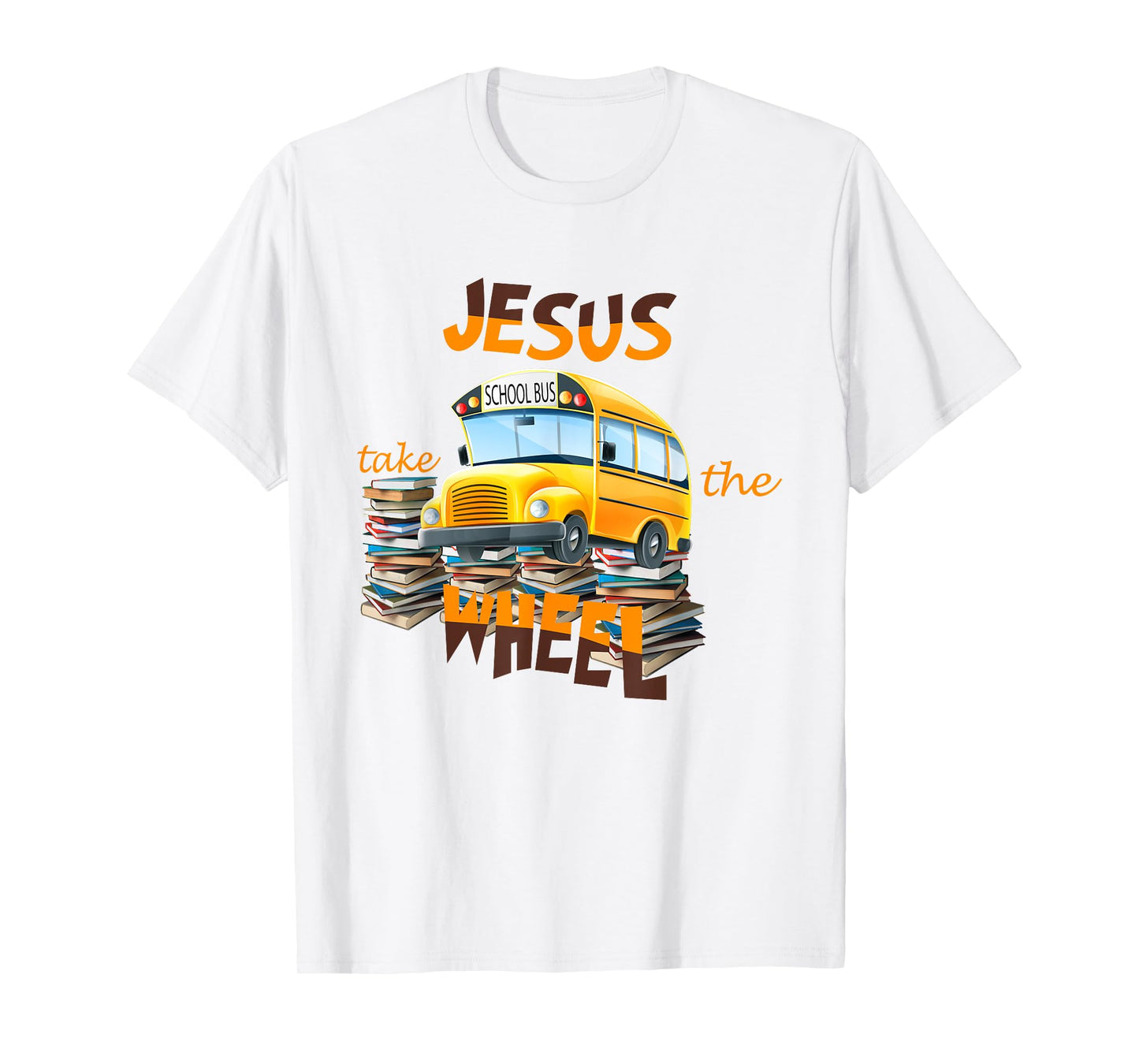 Jesus Take The Wheel Bus Driver Back To School Student T-Shirt