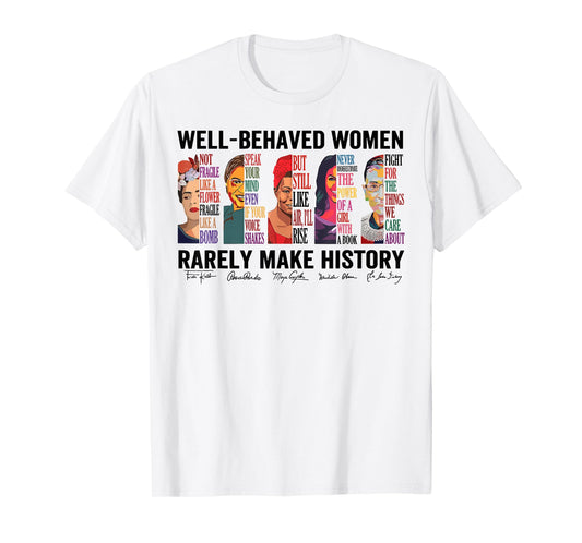 Vintage Well Behaved Women Rerely Make History Feminist T-Shirt